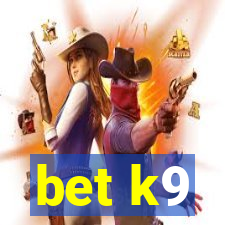 bet k9